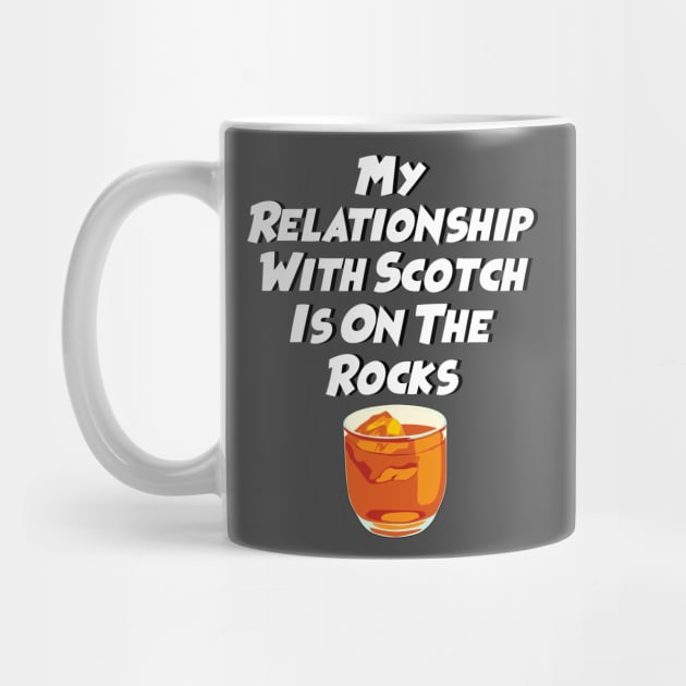 My Relationship With Scotch Is On The Rocks; Party T-Shirt by dyana123